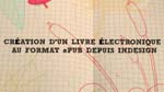Création d'un livre électronique au format ePub depuis Adobe InDesign