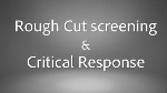 Rough Cut Screening and Critical Response