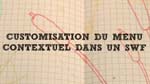 Customisation du menu contextuel dans un SWF Customisation du menu contextuel dans un SWF