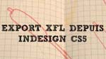 Export XFL depuis InDesign CS5 Export XFL depuis InDesign CS5