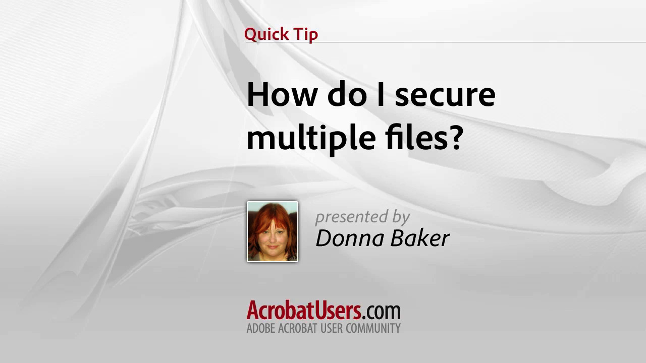 Quick Tip: How to use Actions to secure multiple PDF files