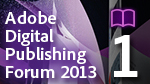 Adobe Digital Publishing Forum 2013 SESSION1 基調講演