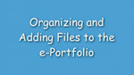 10. Organizing and adding files to the ePortfolio