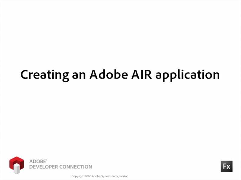 Creating an Adobe AIR Application Creating an Adobe AIR Application