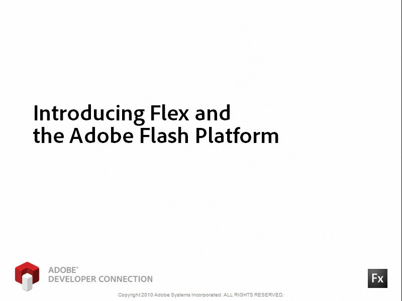 Introducing Flex and the Flash Platform
