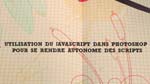 Utilisation du JavaScript dans Photoshop pour se rendre autonome des Script