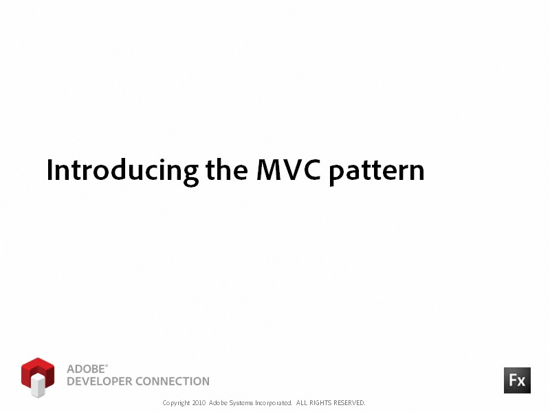 Introducing the MVC Pattern Introducing the MVC Pattern