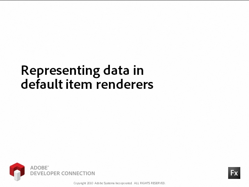 Representing Data in Default Item Renderers Representing Data in Default Item Renderers