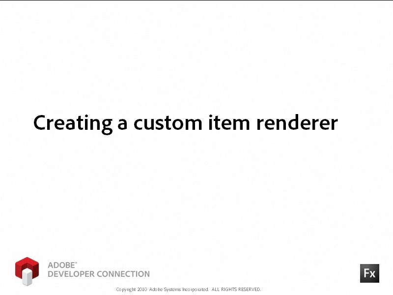 Creating a Custom Item Renderer Creating a Custom Item Renderer
