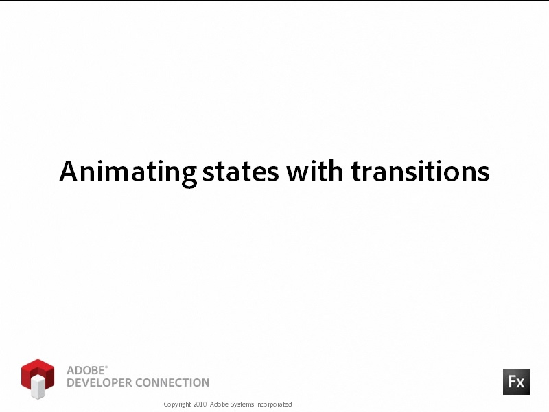 Animating States with Transitions Animating States with Transitions