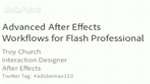 Advanced After Effects Workflows for Flash Professional Advanced After Effects Workflows for Flash Professional