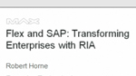 Flex and SAP: Transforming Enterprises with RIA Flex and SAP: Transforming Enterprises with RIA