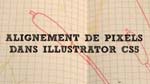 Alignement des pixels dans Illustrator CS5 Alignement des pixels dans Illustrator CS5