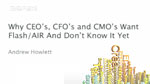 Why CEOs, CFOs, and CMOs Want Flash (But Don't Know It)