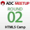 ADC MEETUP ROUND 02　HTML5 CAMP