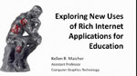 Exploring New Uses for Rich Internet Applications for Education