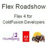 Flex Roadshow - Flex 4 for Coldfusion Developers