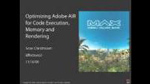 Optimizing Adobe AIR for Code Execution, Memory & Rendering Optimizing Adobe AIR for Code Execution, Memory & Rendering