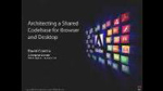 Architecting a Shared Codebase for Browser and Desktop Architecting a Shared Codebase for Browser and Desktop
