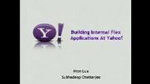 Case Study of An Internal Flex App At Yahoo!