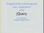 Enhancing the user experience with jQuery by Karl Swedberg
