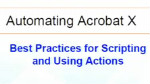 Automating Acrobat: Best Practices for using Actions and Scripting