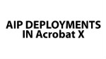 Creating an AIP for Acrobat X Creating an AIP for Acrobat X