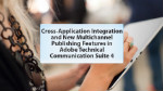 Tech Comm Suite 4: cross platform integration, multi-channel publishing Tech Comm Suite 4: cross platform integration, multi-channel publishing