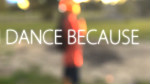 I Dance Because